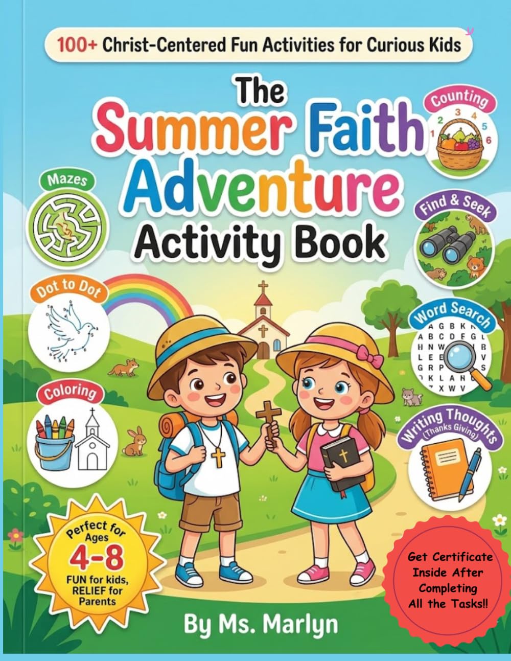 The Summer Faith Adventure Activity Book: 100+ Christ-Centered Fun Activities for Kids: Mazes, Dot-to-Dot, Coloring, Word Search, and Puzzles—Includes a Completion Certificate!