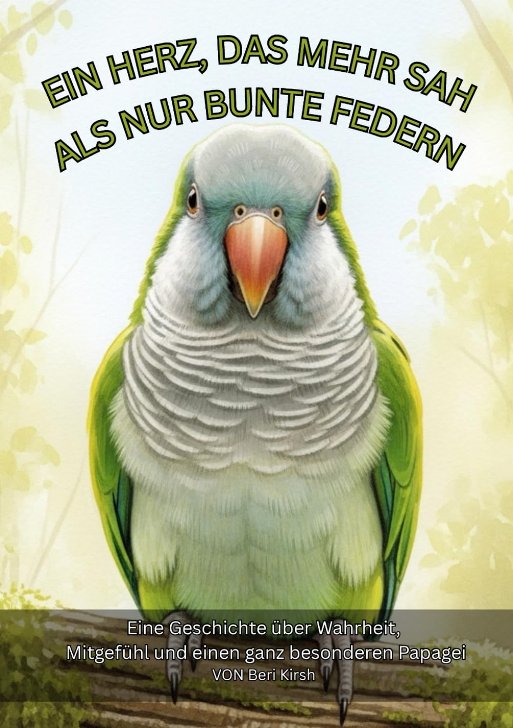Ein Herz, das mehr sah als nur bunte Federn (A5): Eine Geschichte über Wahrheit, Mitgefühl und einen ganz besonderen Papagei (WILD Moments – ... Empathie und echtes Tierverständnis A5)