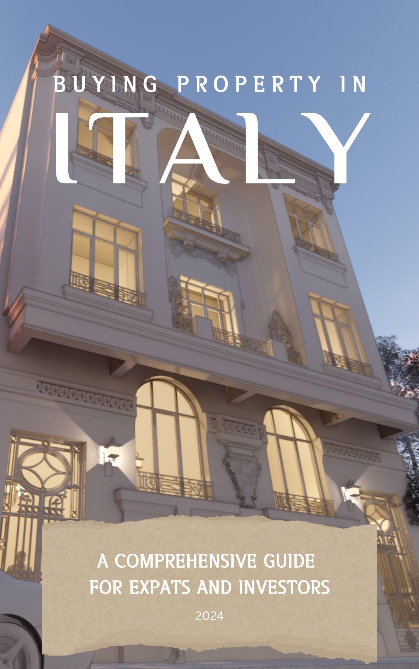 Buying Property in Italy: A Comprehensive Guide for Expats and Investors (Dream, Design, and Develop in Italy: Real Estate & Business Series)