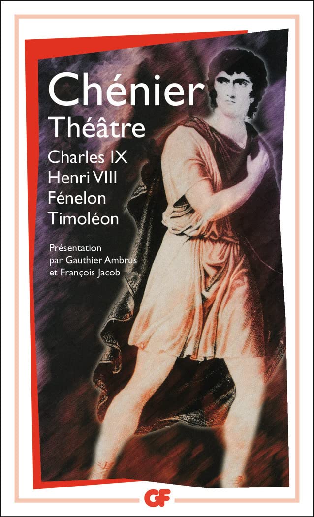 Théâtre: CHARLES IX - HENRI VIII - FENELON - TIMOLEON - (Littérature et civilisation)
