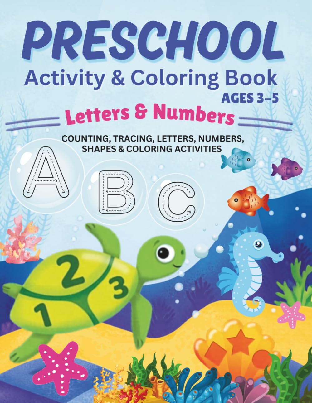 Preschool Activity & Coloring Book Ages 3-5: Letters & Numbers Counting, Teaching, Letters, Numbers, Shapes & Coloring Activities