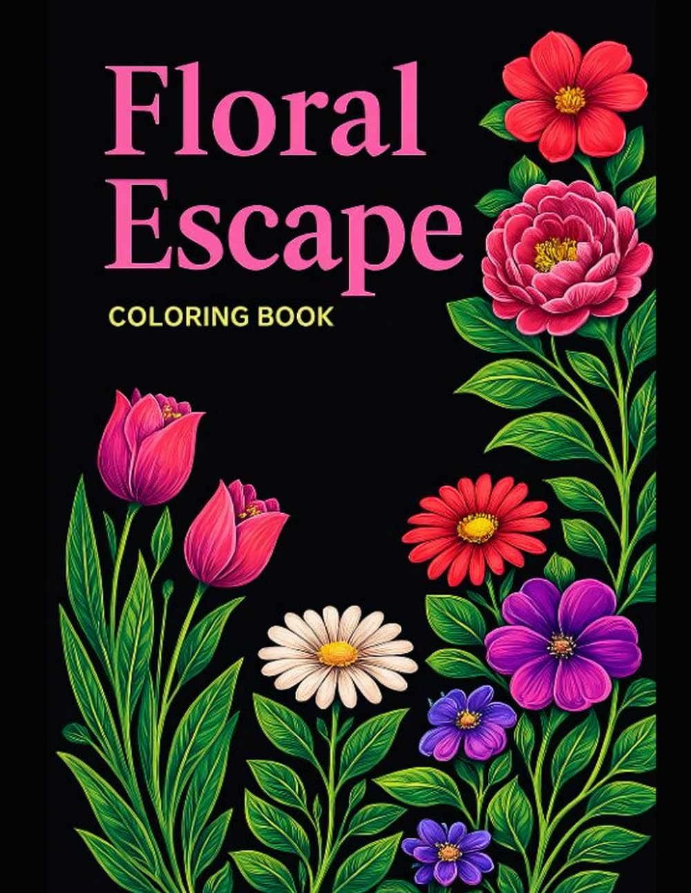 Floral Escape: Featuring Orchids, Roses, Tulips, and Detailed Floral Patterns for Mindful Coloring