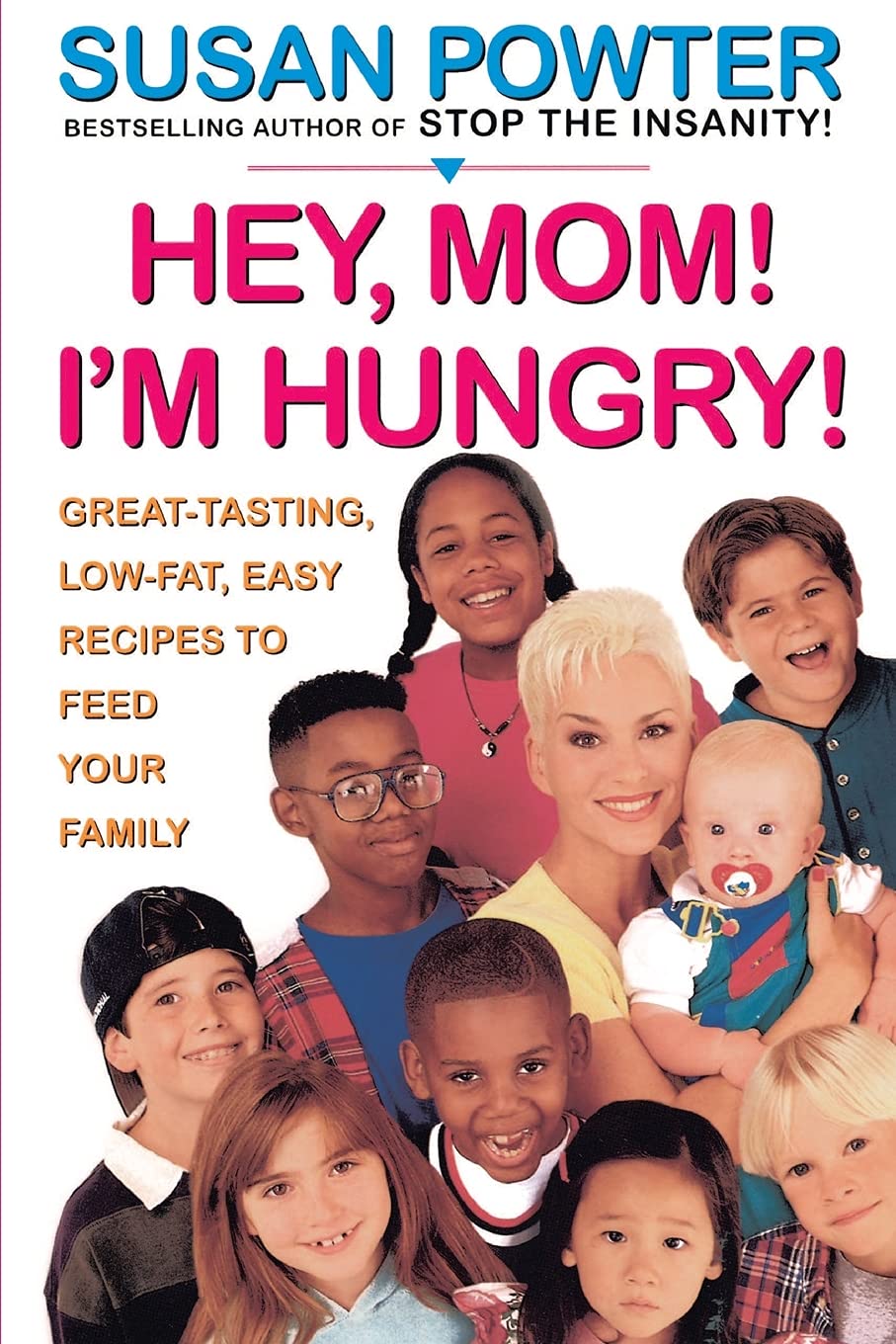 Hey Mom! I'm Hungry!: Great-Tasting, Low-Fat, Easy Recipes to Feed Your Family Powter, Susan