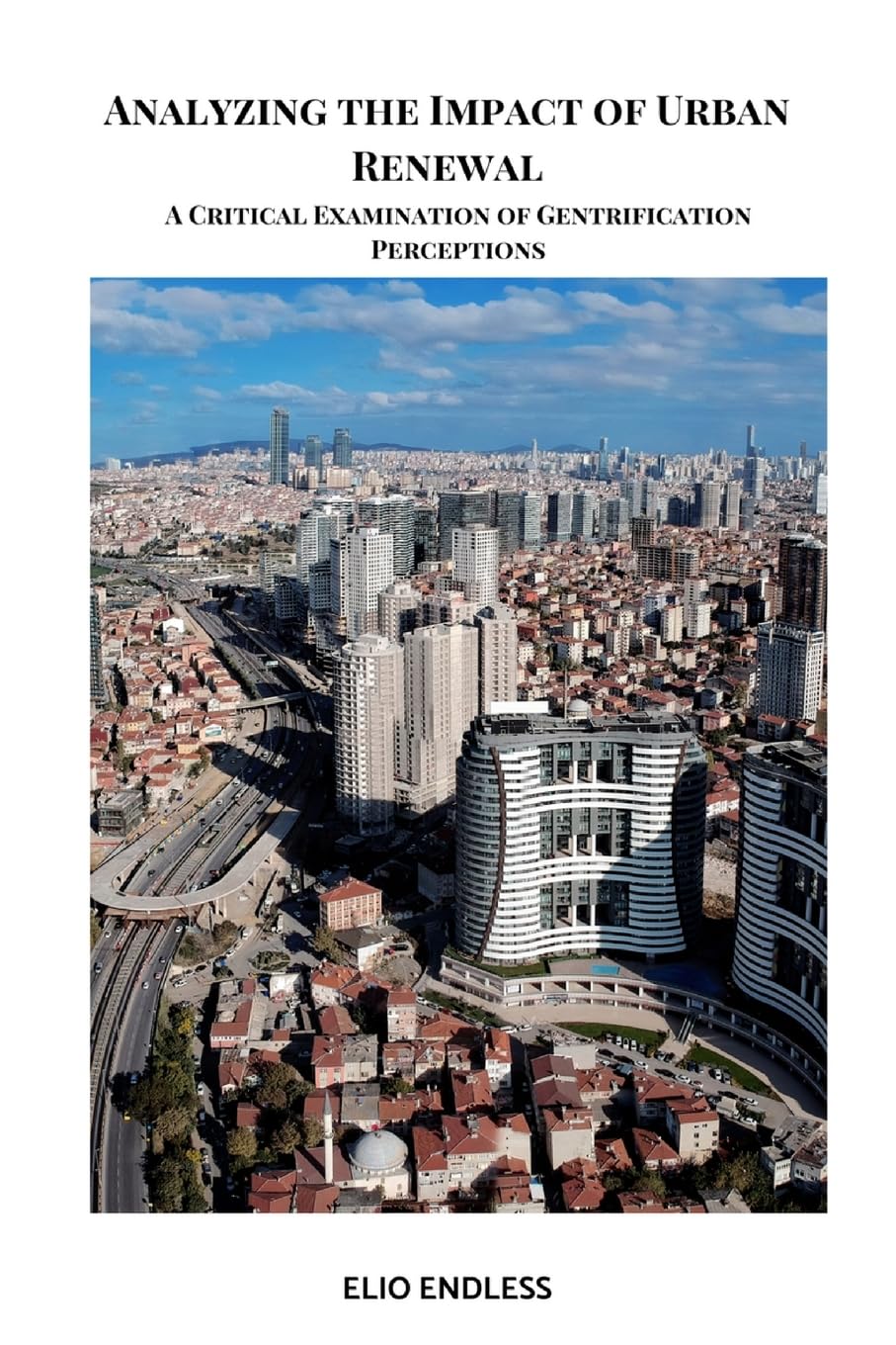Analyzing the Impact of Urban Renewal: A Critical Examination of Gentrification Perceptions