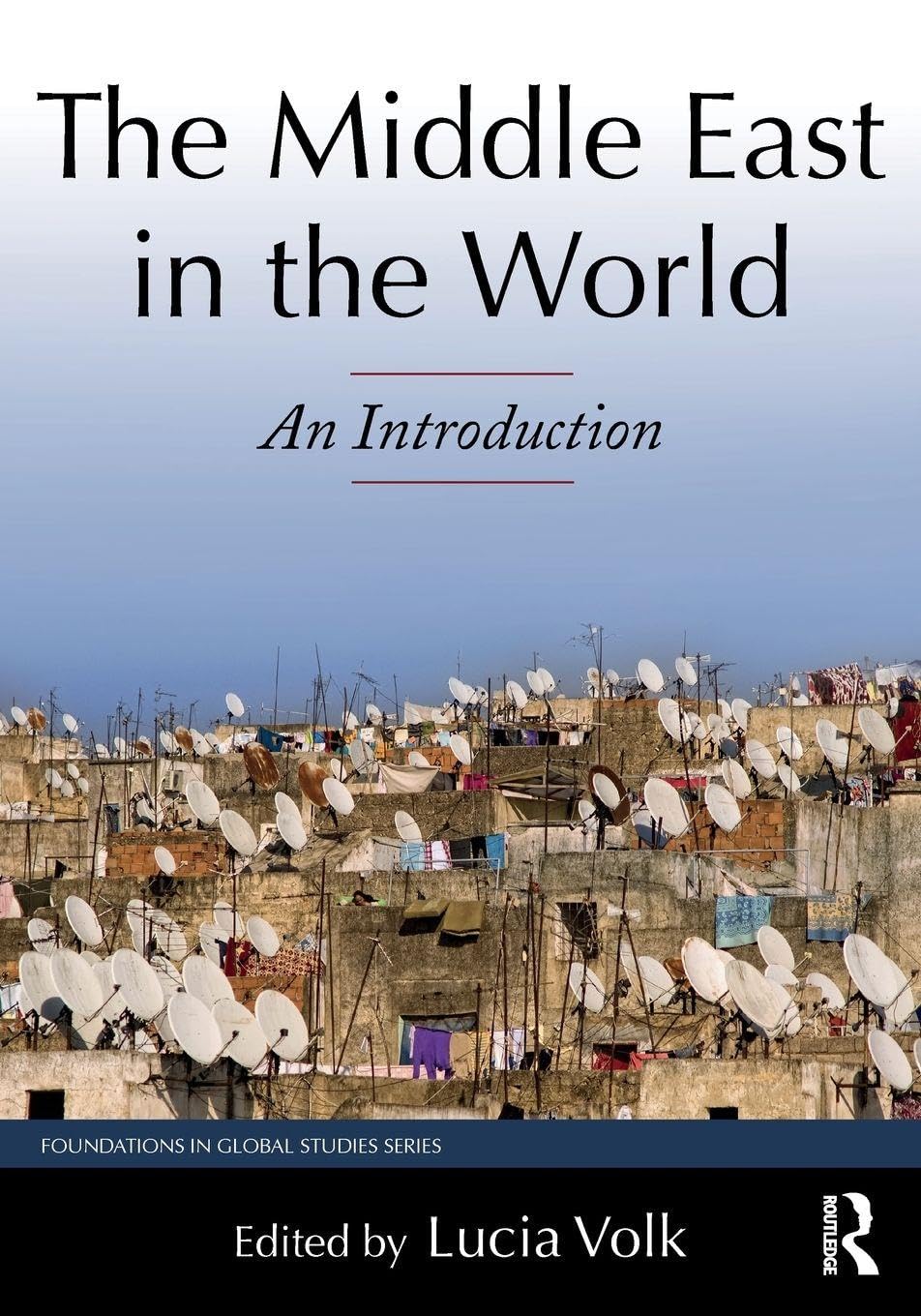 The Middle East in the World: An Introduction (Foundations in Global Studies)
