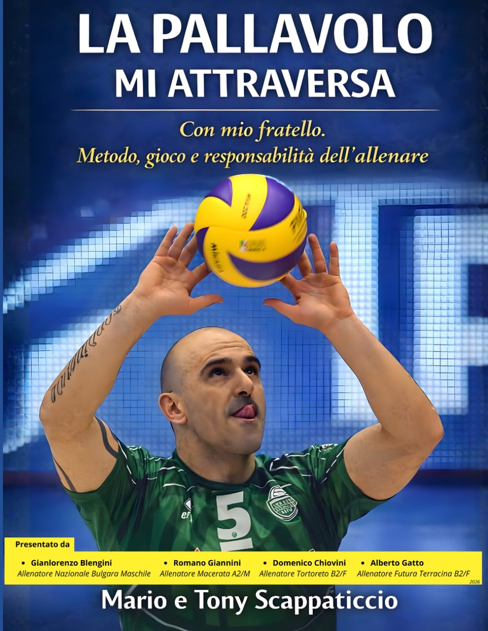 La Pallavolo mi attraversa. Con mio Fratello. Metodo, gioco e responsabilità dell'allenare