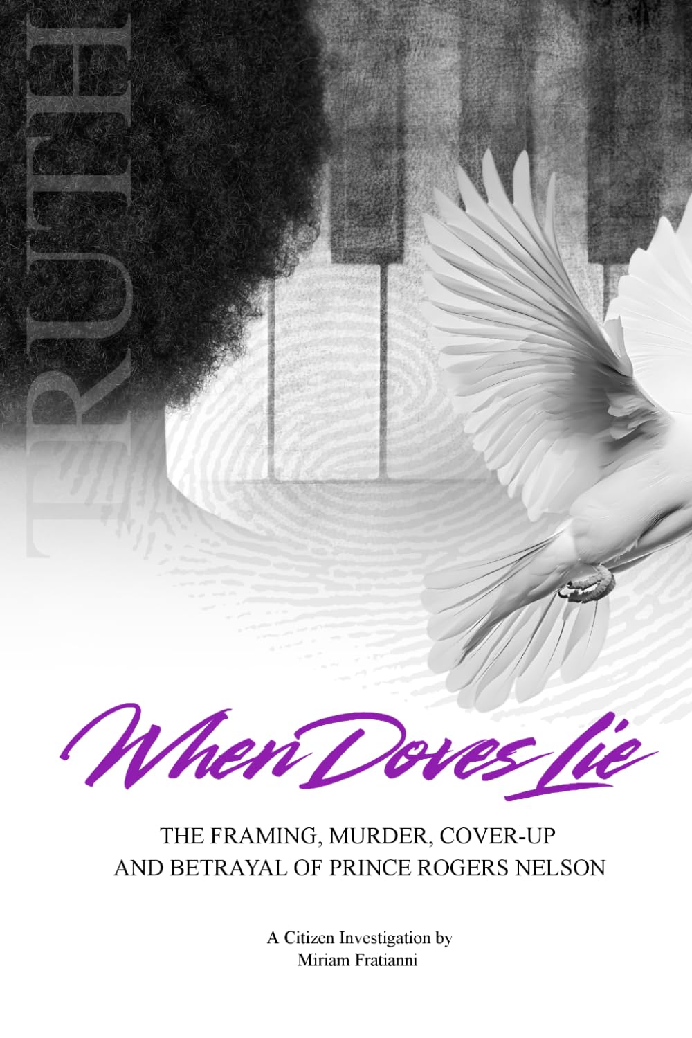 When Doves Lie: The Framing, Murder, Cover-Up and Betrayal of Prince Rogers Nelson