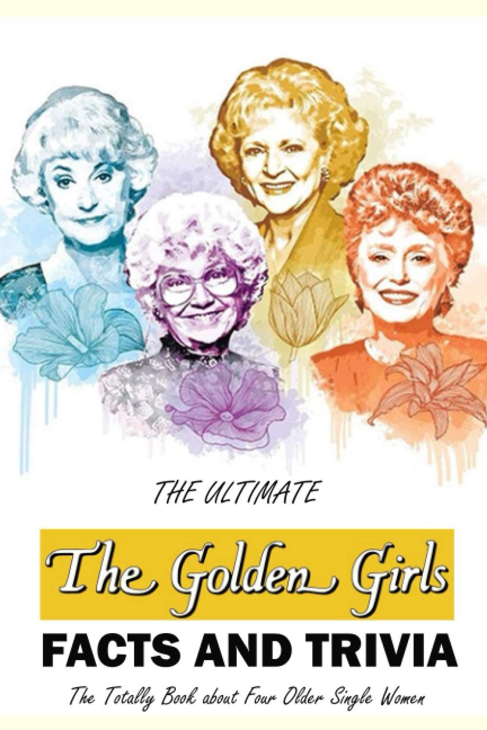 The Ultimate 'The Golden Girls' Facts and Trivia:: Things You Need to Know About 'The Golden Girls'