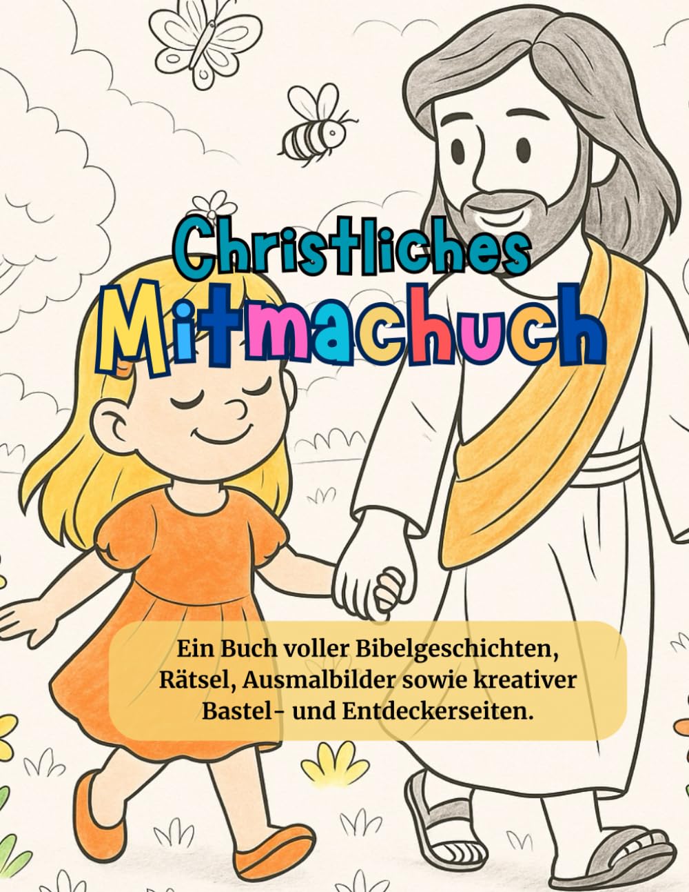 Christliches Mitmachbuch - Ein Buch voller Bibelgeschichten, Rätselspaß und Ausmalbildern: Bibelgeschichten, Jesus, Gott, christliche Kindererziehung