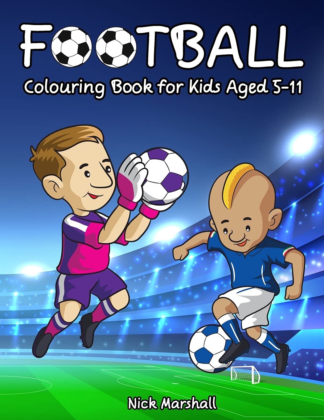 Football Colouring Book for Kids Aged 5-11: Cool Sport Colouring Book For Boys (Kids Coloring Book)