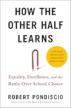 How The Other Half Learns: Equality, Excellence, and the Battle Over School Choice