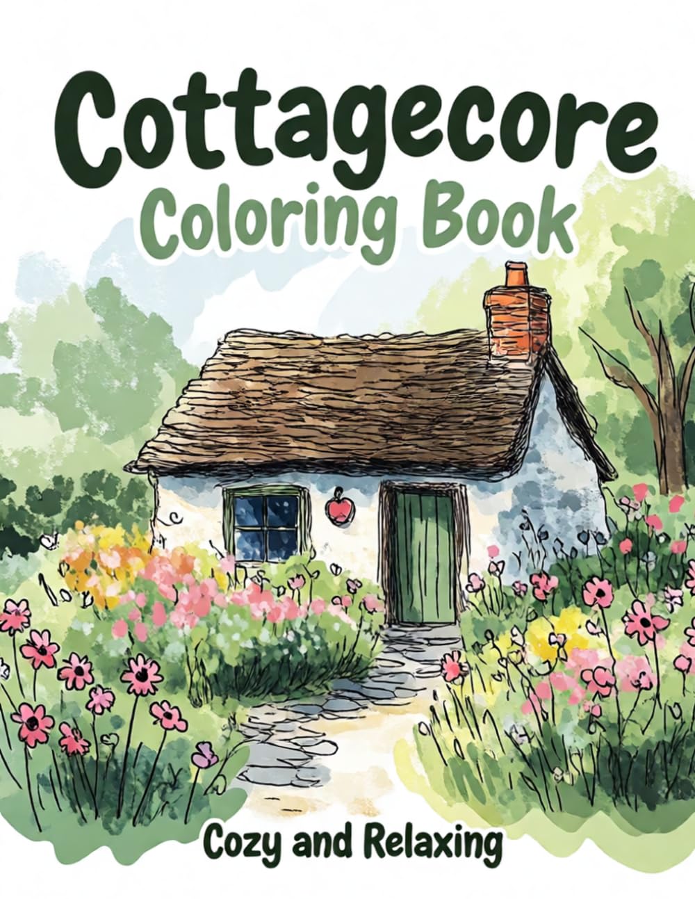 Cottagecore Coloring Book: A Whimsical Journey of Rustic Nature, Wildflowers, and Simple Country Living for Adults & Teens