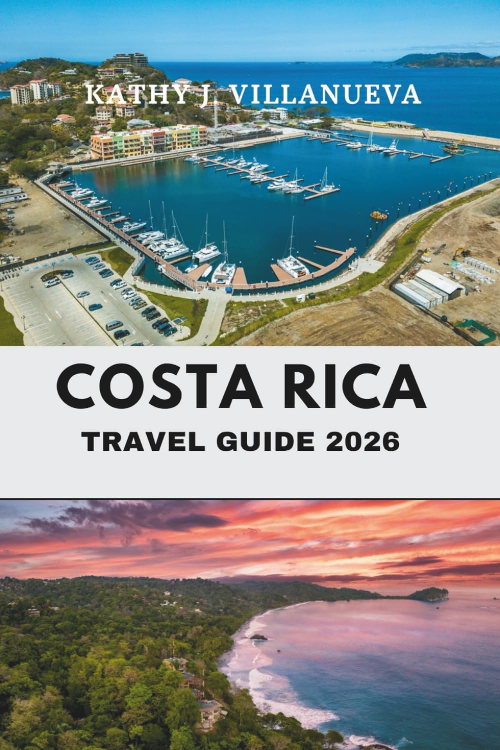 COSTA RICA TRAVEL GUIDE 2026: Explore the Heart of Central America’s Natural Wonders and Vibrant Culture from Rainforests to Sun-Kissed Coasts and Beyond