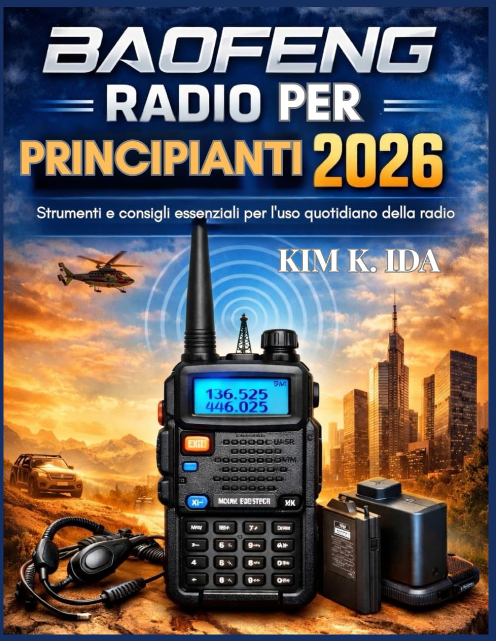 RADIO BAOFENG PER PRINCIPIANTI 2026: Strumenti e consigli essenziali per l'uso quotidiano della radio