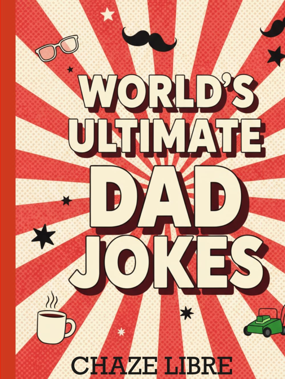 World's Ultimate Dad Jokes | Over 1000 Jokes + 80 Coloring Pages | Perfect Gift for Dads & Kids (Humor)      Hardcover – Large Print, September 10, 2025