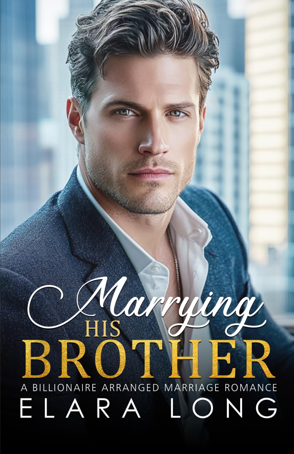 MARRYING HIS BROTHER: A Billionaire Arranged marriage Romance: 2 (Billionaire Romance)