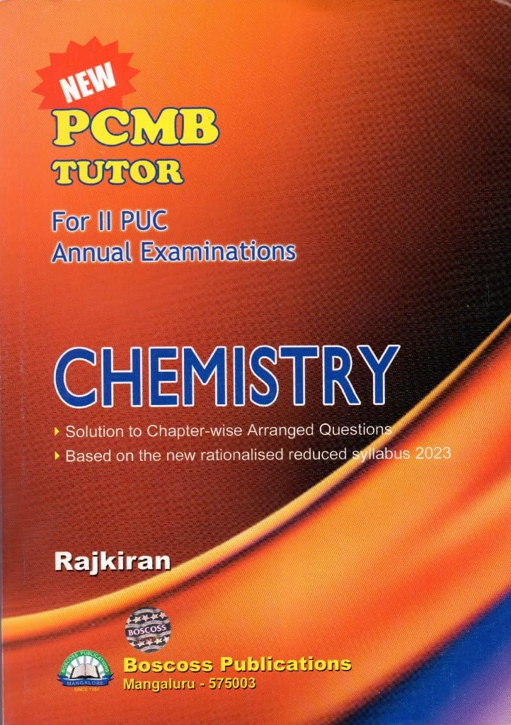 Boscoss 2nd PUC - CHEMISTRY|Solutions To All Relevent NCERT Text Book Questions, Chapter-wise Arranged According To The NCERT Syllabus| [Paperback] Rajkiran [Paperback] Rajkiran Paperback – 29 September 2023