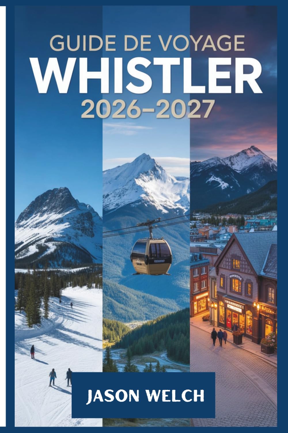 Guide de voyage Whistler 2026–2027: Le guide pratique pour débutants du ski, de la randonnée, des gondoles pittoresques et de l'exploration du village de Whistler et du parc provincial de Garibaldi