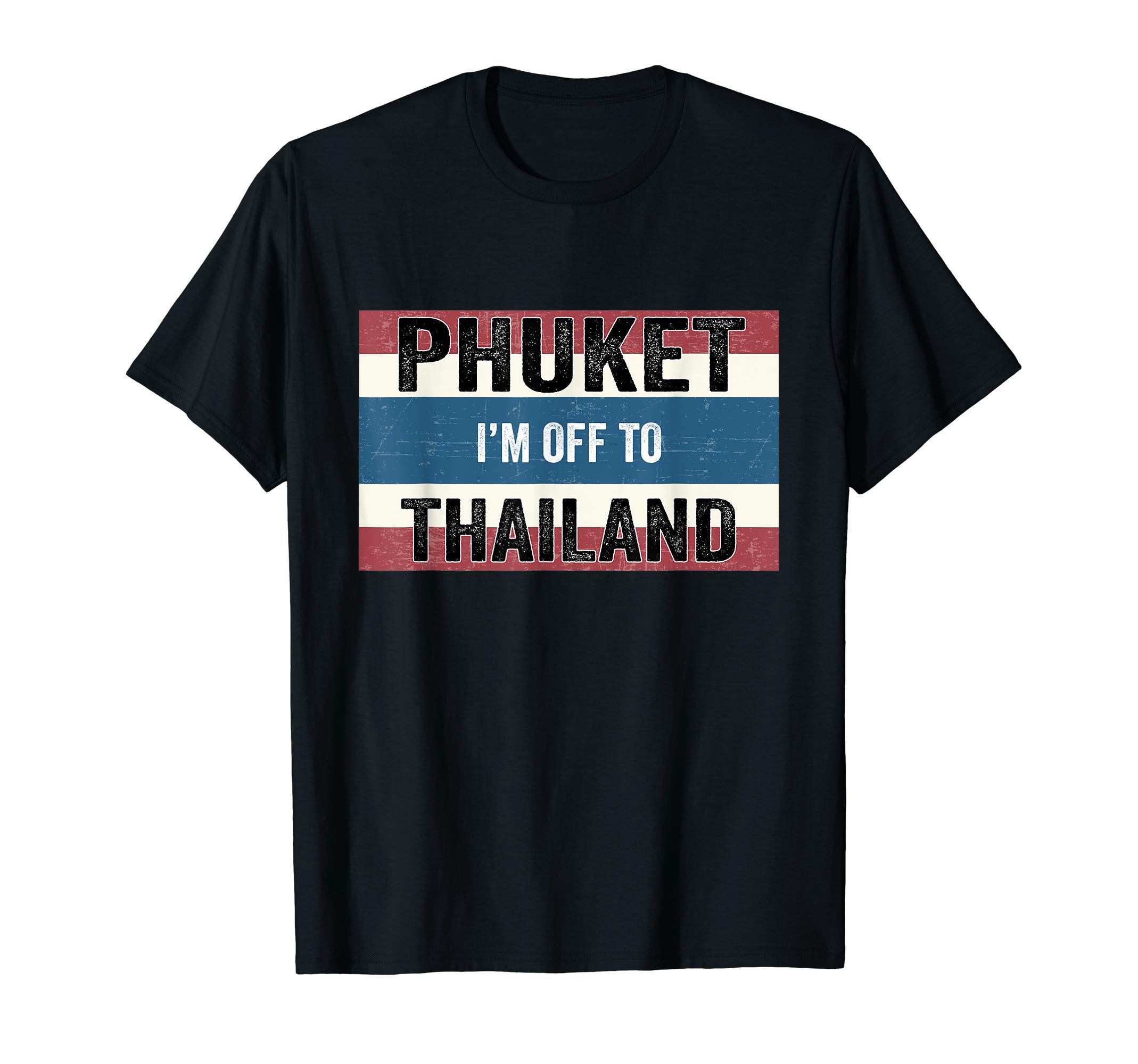 Phuket I'm Off to Thailand Flag Vacation T-Shirt T-Shirt
