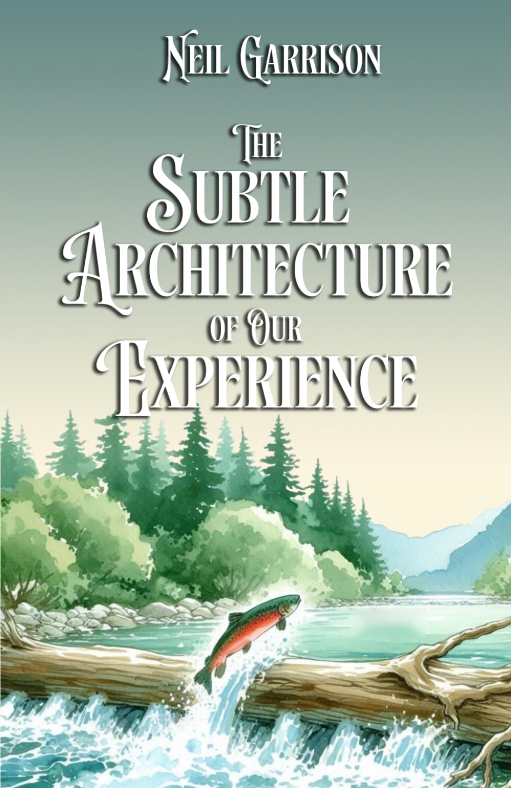 The Subtle Architecture of Our Experience (The Quiet Practice of Being)