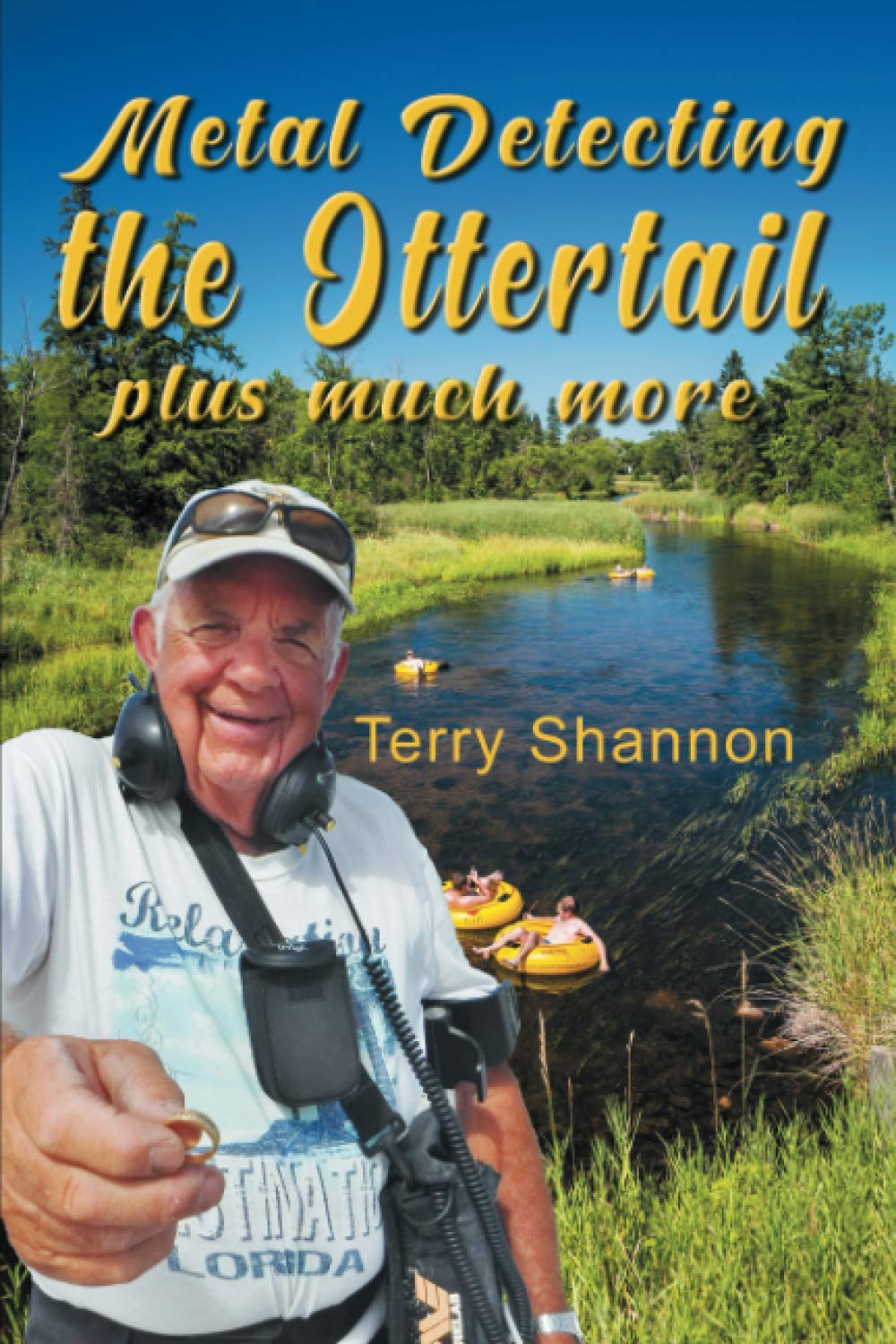 Metal Detecting The Ottertail: Plus Much More Terry Shannon