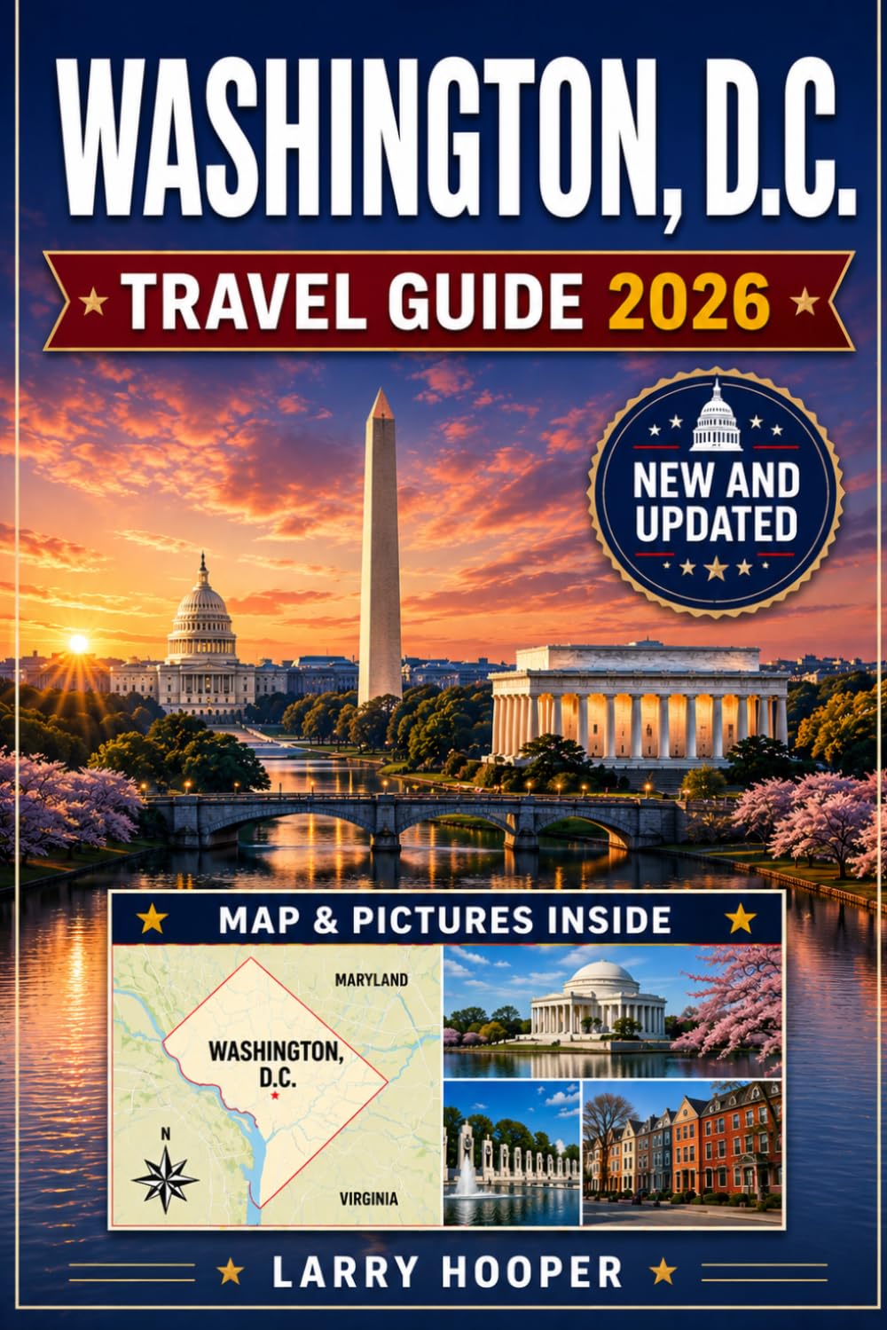 WASHINGTON, D.C. TRAVEL GUIDE 2026 (FULL COLOR): Monuments, Smithsonian Museums, Hidden Gems, Local Food, Cherry Blossoms, Metro Tips, Historic Neighborhoods, and Easy Itineraries for Every Visitor