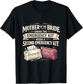 Mother of the Bride Emergency Kit Humor T-Shirt