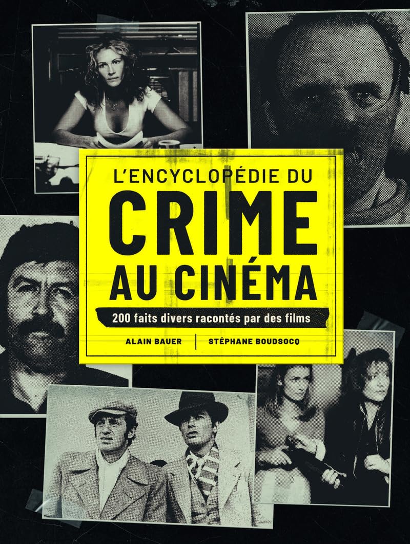L'Encyclopedie du crime au cinema: 200 faits divers racontés par des films