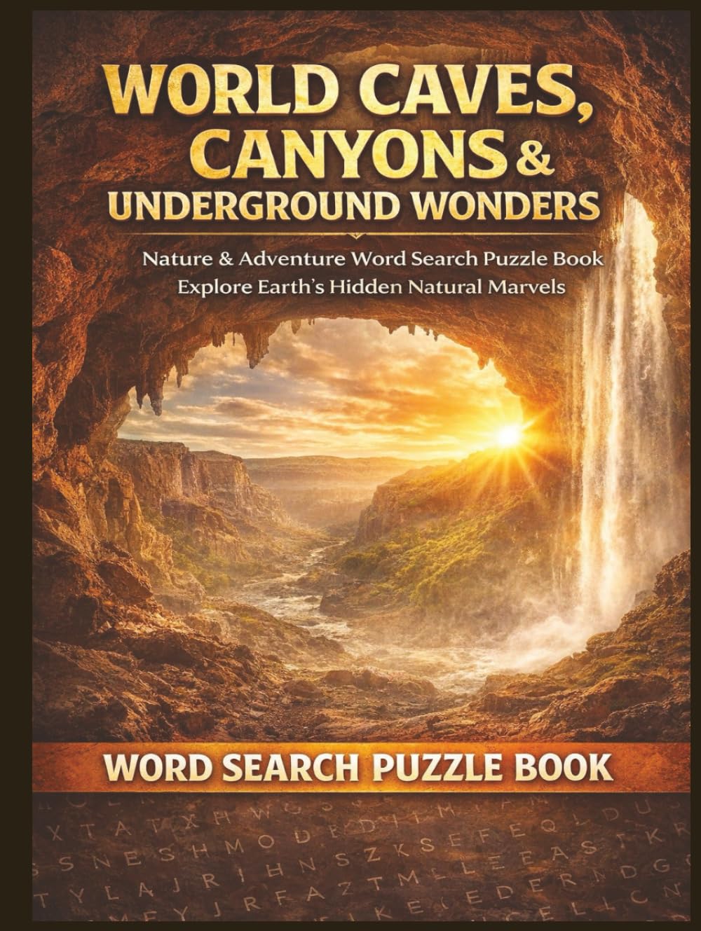 World Caves, Canyons & Underground Wonders: A Word Search Puzzle Book Exploring Earth's Hidden Natural Marvels (Travel & Discovery)