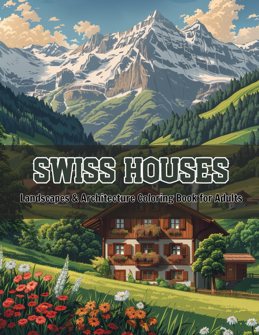 Swiss Homes & Alpine Landscapes – A Relaxing Architecture Coloring Book for Adults (Color the World: Houses, Landscapes & Architecture Series)