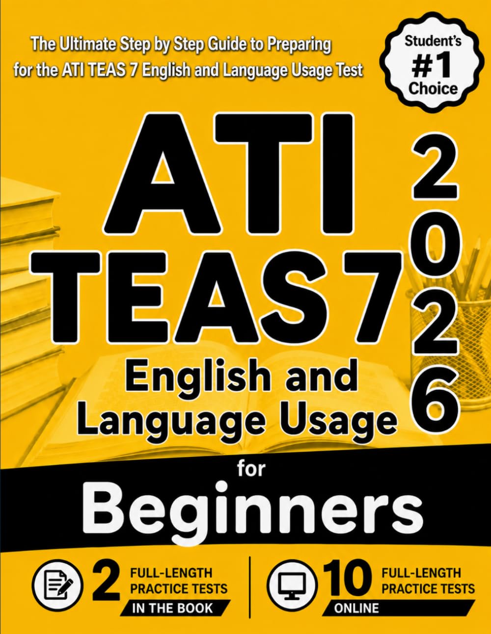 ATI TEAS 7 English and Language Usage for Beginners: The Ultimate Step by Step Guide to Preparing for the ATI TEAS 7 English and Language Usage Test