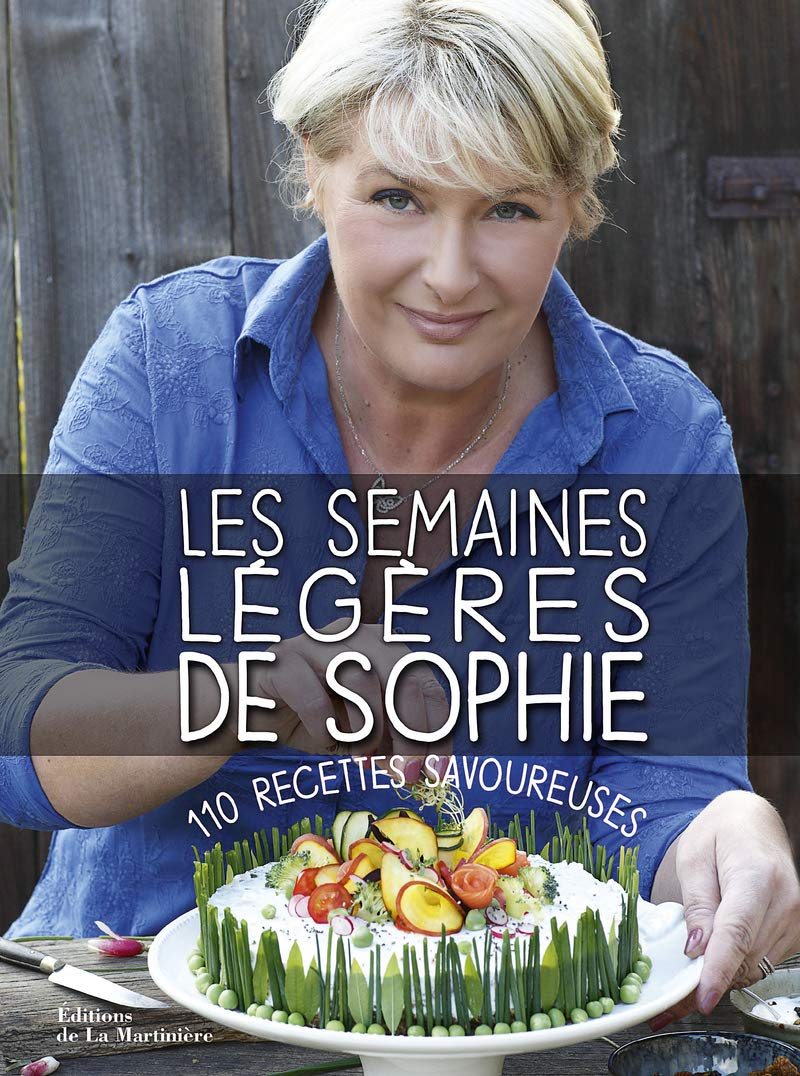 Les Semaines légères de Sophie: 110 recettes savoureuses