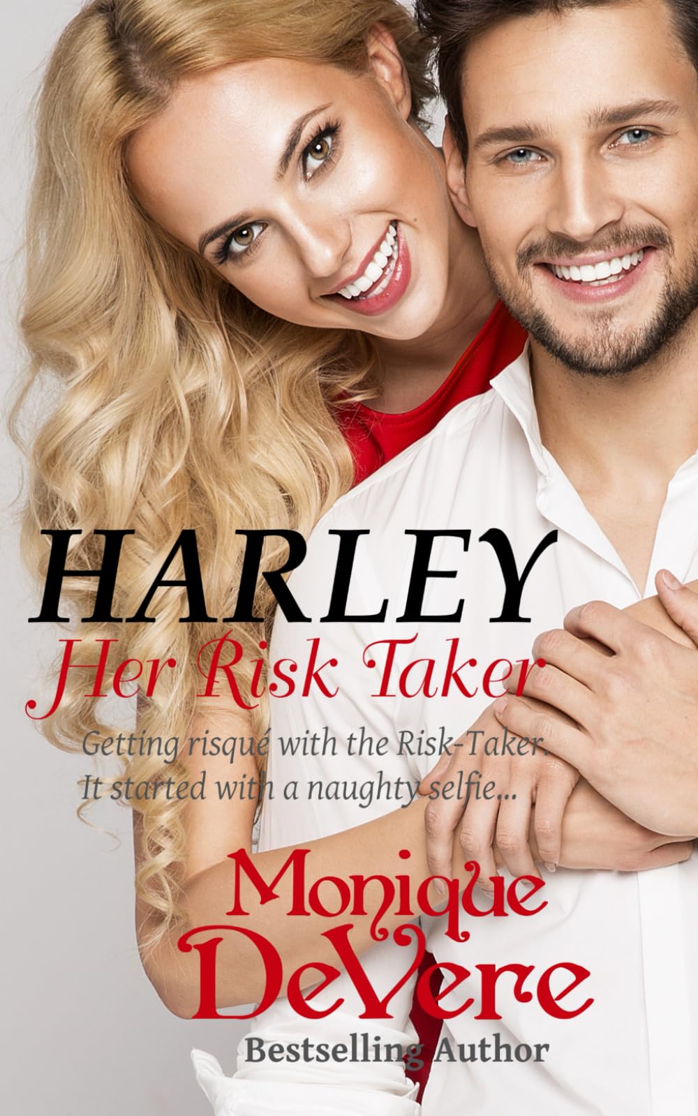HARLEY: Her Risk Taker: A Steamy Laugh-Out-Loud Romantic Comedy About a Naughty Selfie Gone Wrong: 3 (Pleasure Flights romantic comedy series)