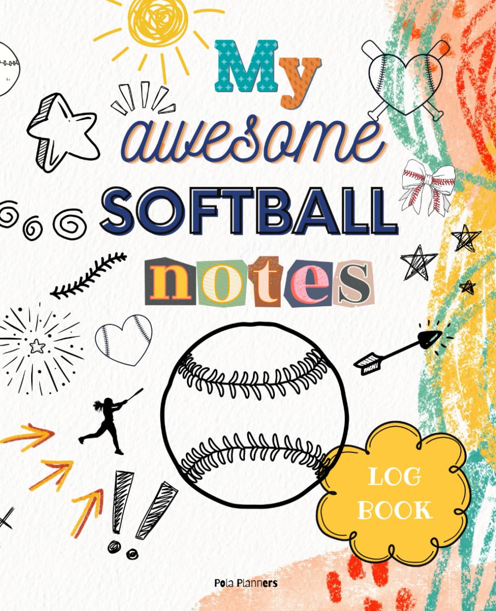 Softball Training Log and Guided Practice Journal And More: Designed For Youg Softball Players | For Kids Girls Boys Teens (MY AWESOME NOTES - Youth Sports Planners: Easy and Awesome Note Series)