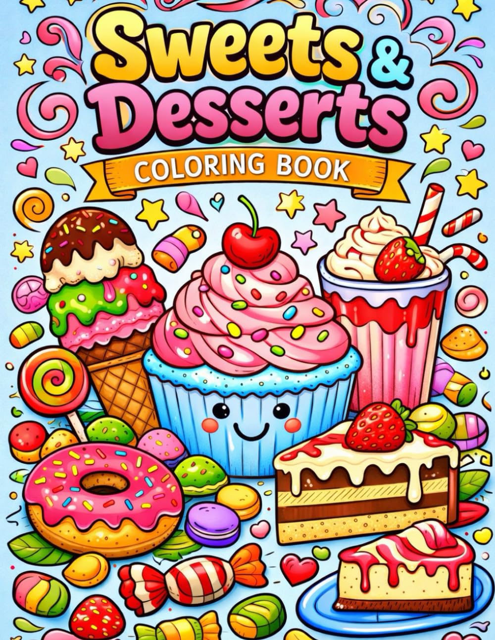 Bold and Easy Sweets and Desserts Coloring Book: 50+ Simple and Big Designs of Cakes, Ice Cream, Donuts, and Pastries for Kids and Adults