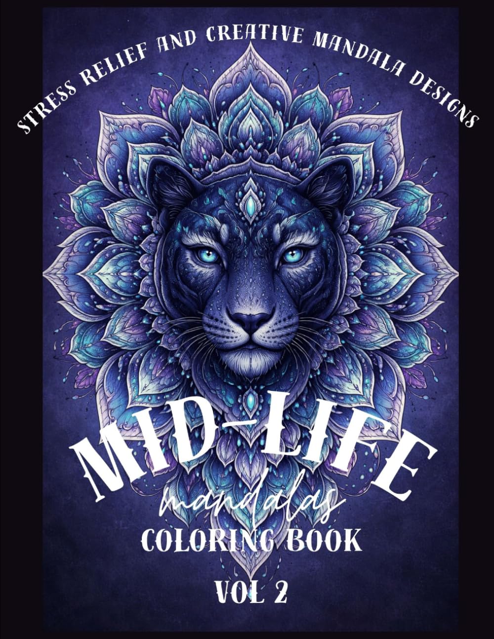 Midlife Mandalas Volume 2: Stress Relief and Creative Mandala Designs