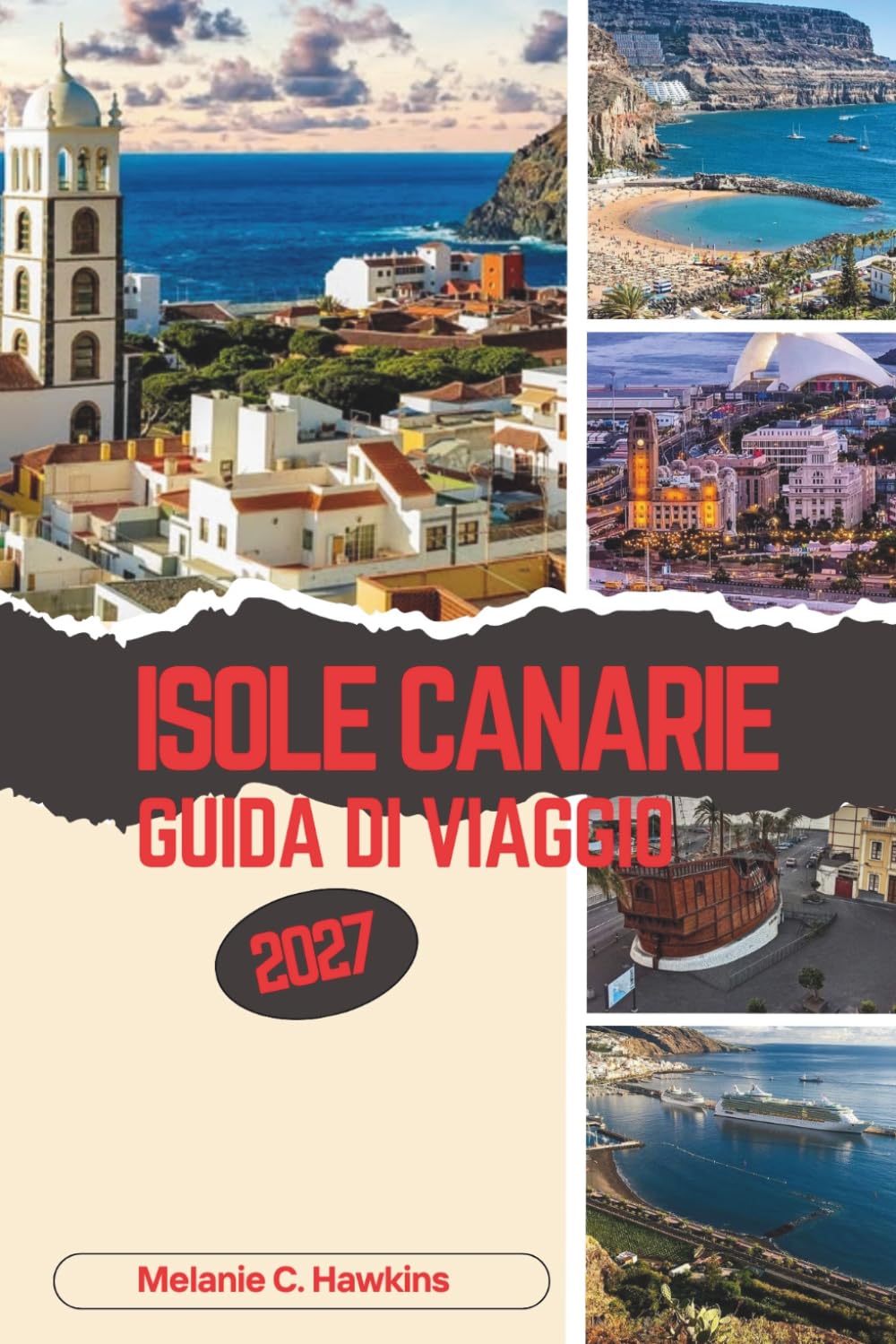 GUIDA DI VIAGGIO ISOLE CANARIE 2027: Scopri il paradiso atlantico della Spagna, le principali attrazioni, i gioielli nascosti, i paesaggi vulcanici, ... giorni per i visitatori alla prima volta.