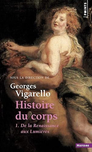 Histoire du corps, tome 1 (Réédition): De la Renaissance aux Lumières T1