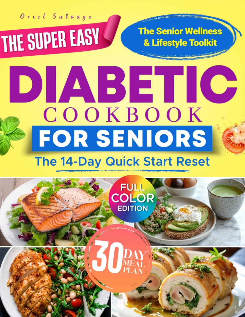 The Super Easy Diabetic Cookbook for Seniors: Quick 20-Minute, 5-Ingredient Recipes for Stable Blood Sugar, Energy & Confidence at Any Age—Includes a 14-Day Quick Start Reset & a 30-Day Meal Plan