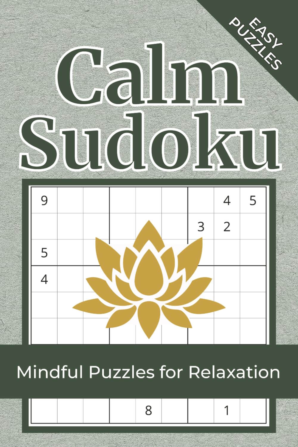 Calm Sudoku Puzzle Book: Mindful Puzzles for Relaxation | Help Quiet the Mind, Reduce Anxiety & Improve Focus | 6x9 Inches, 112 Pages | 50+ Easy Puzzles with Solutions Included