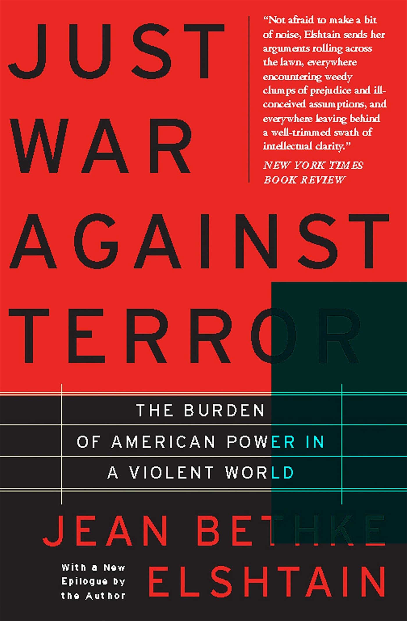 Just War Against Terror: The Burden Of American Power In A Violent World
