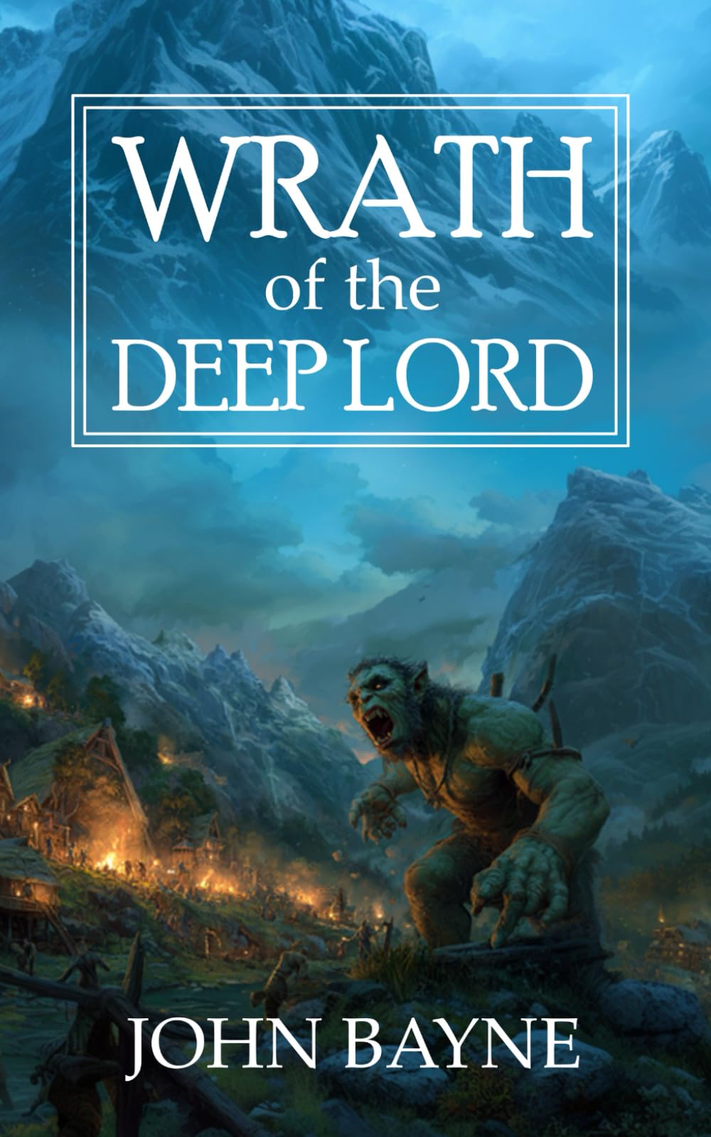 Wrath of the Deep Lord: A Dark Fantasy of Survival and Sacrifice: 1 (The Deep Mountains Trilogy)