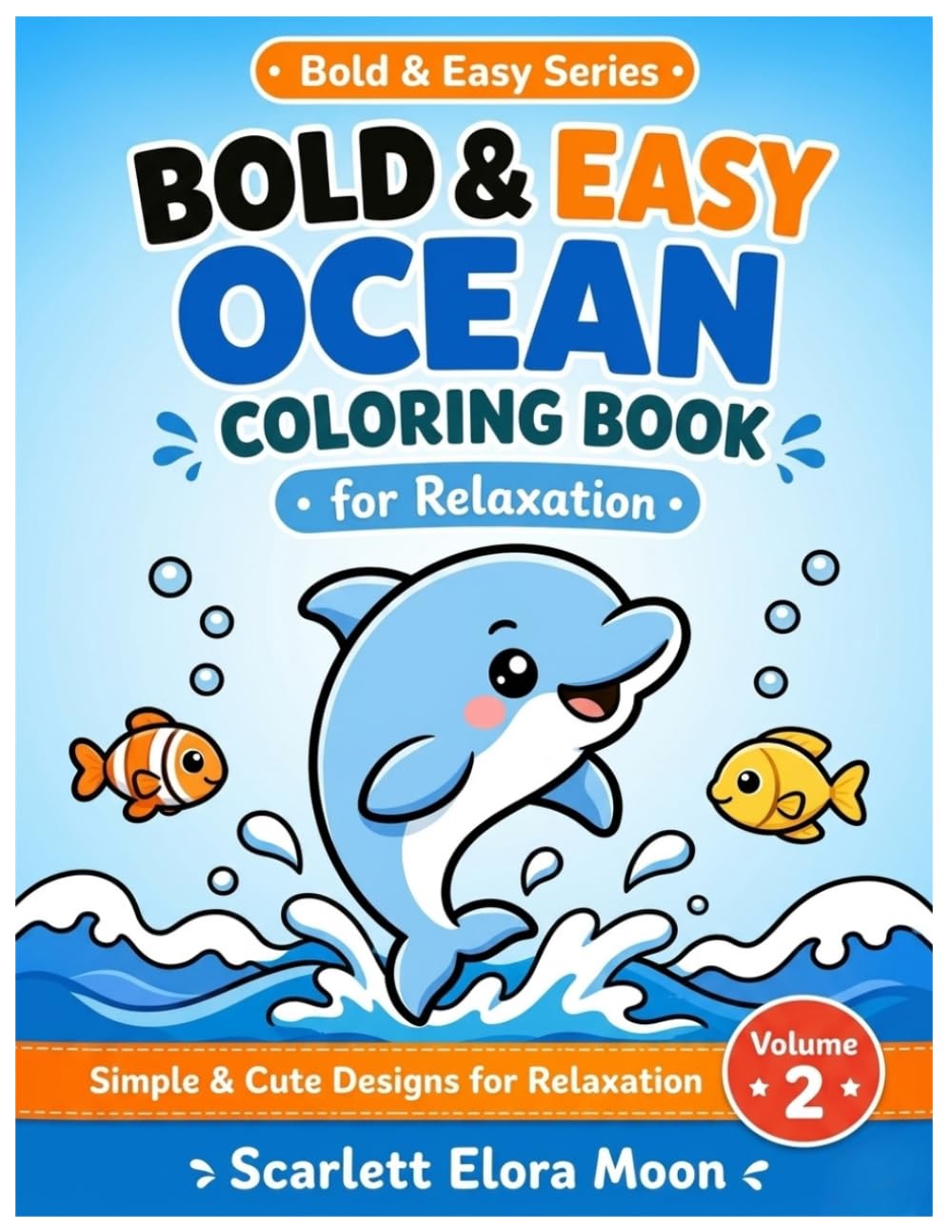 Bold & Easy Ocean Coloring Book for Relaxation: Simple Sea Life Designs with Thick Lines for Stress Relief (Bold & Easy Series)