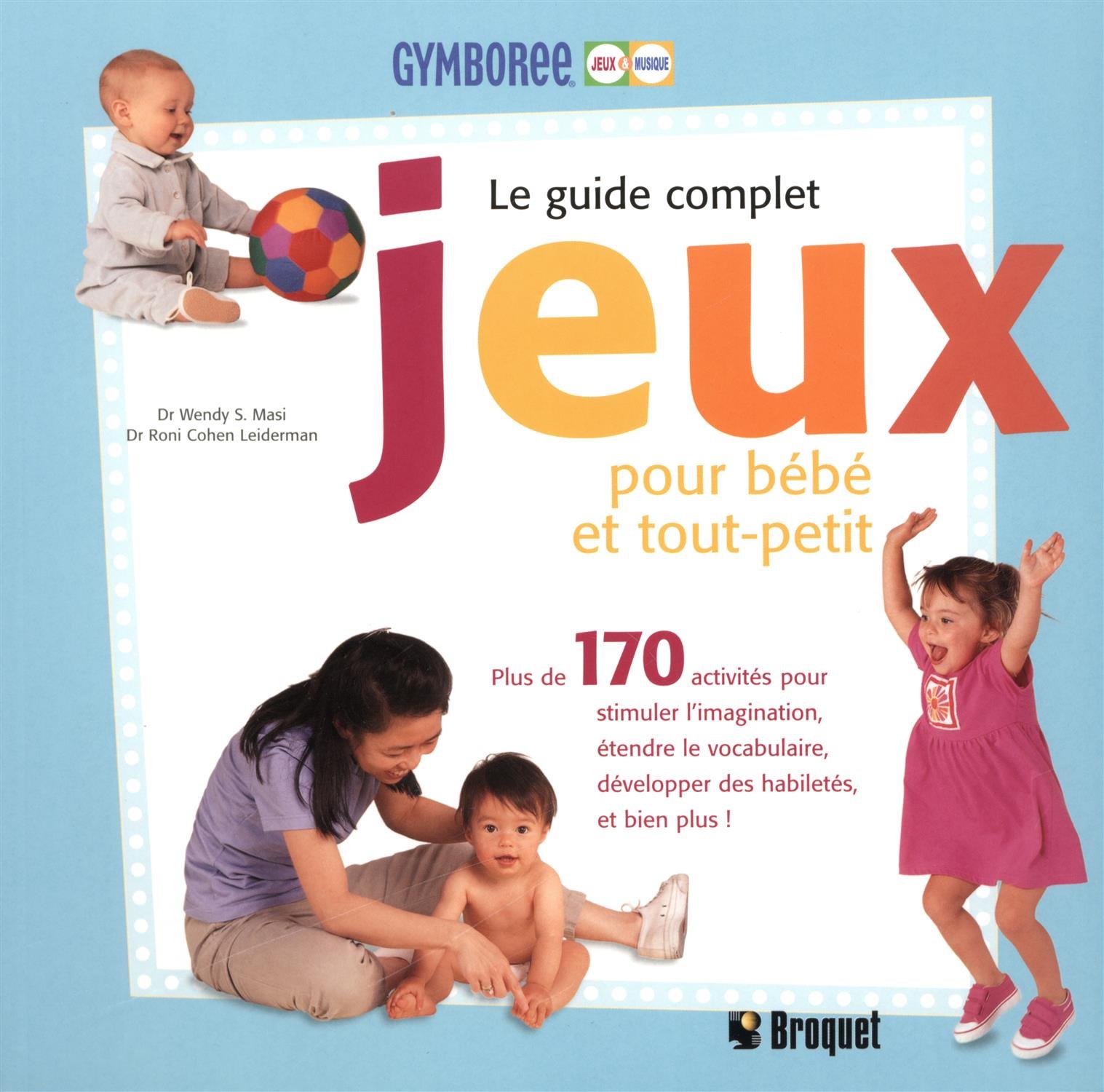 Le guide complet, jeux pour bébés et tout-petit Collectif