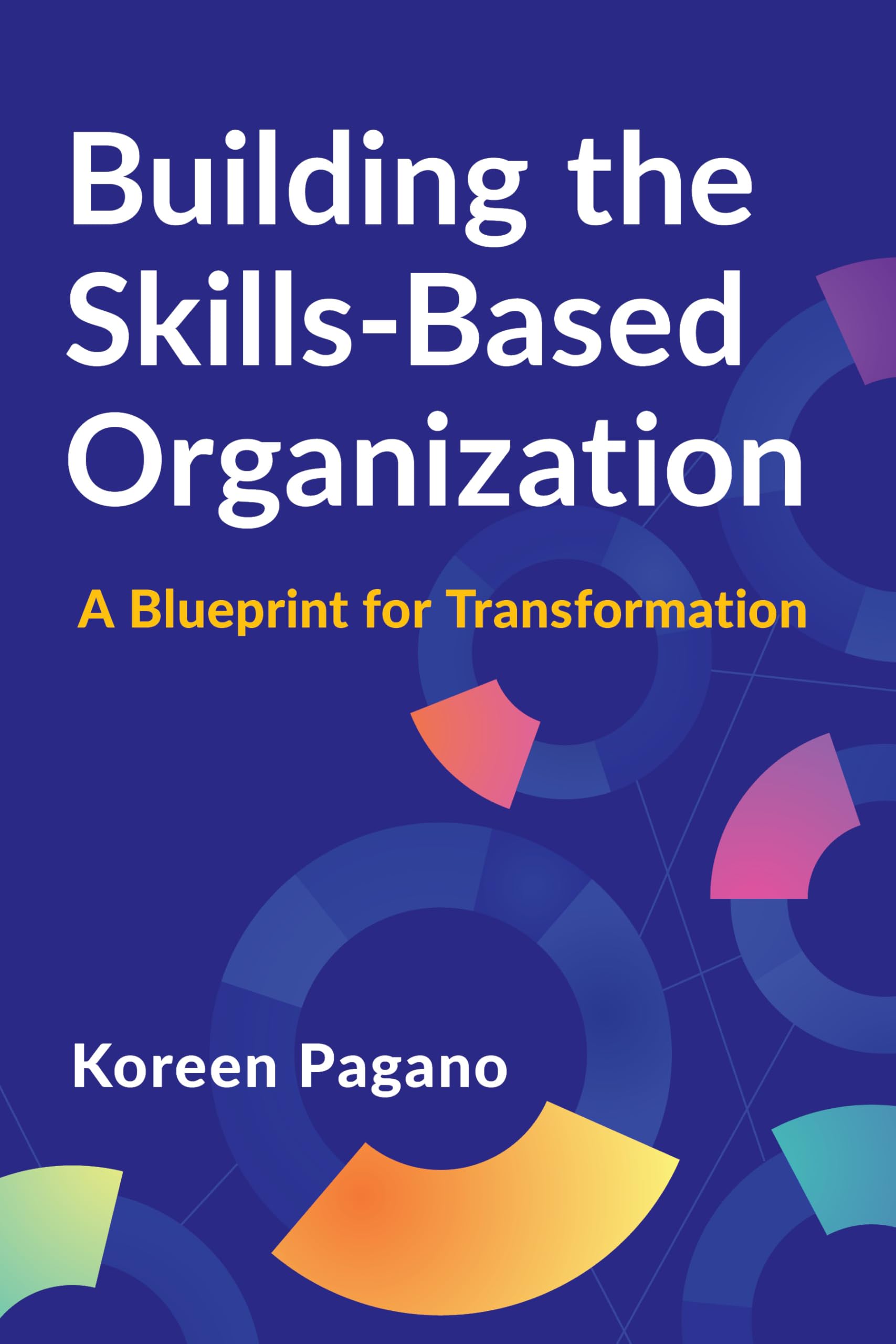 Building the Skills-Based Organization: A Bluep, Pagano, Pagano,+-