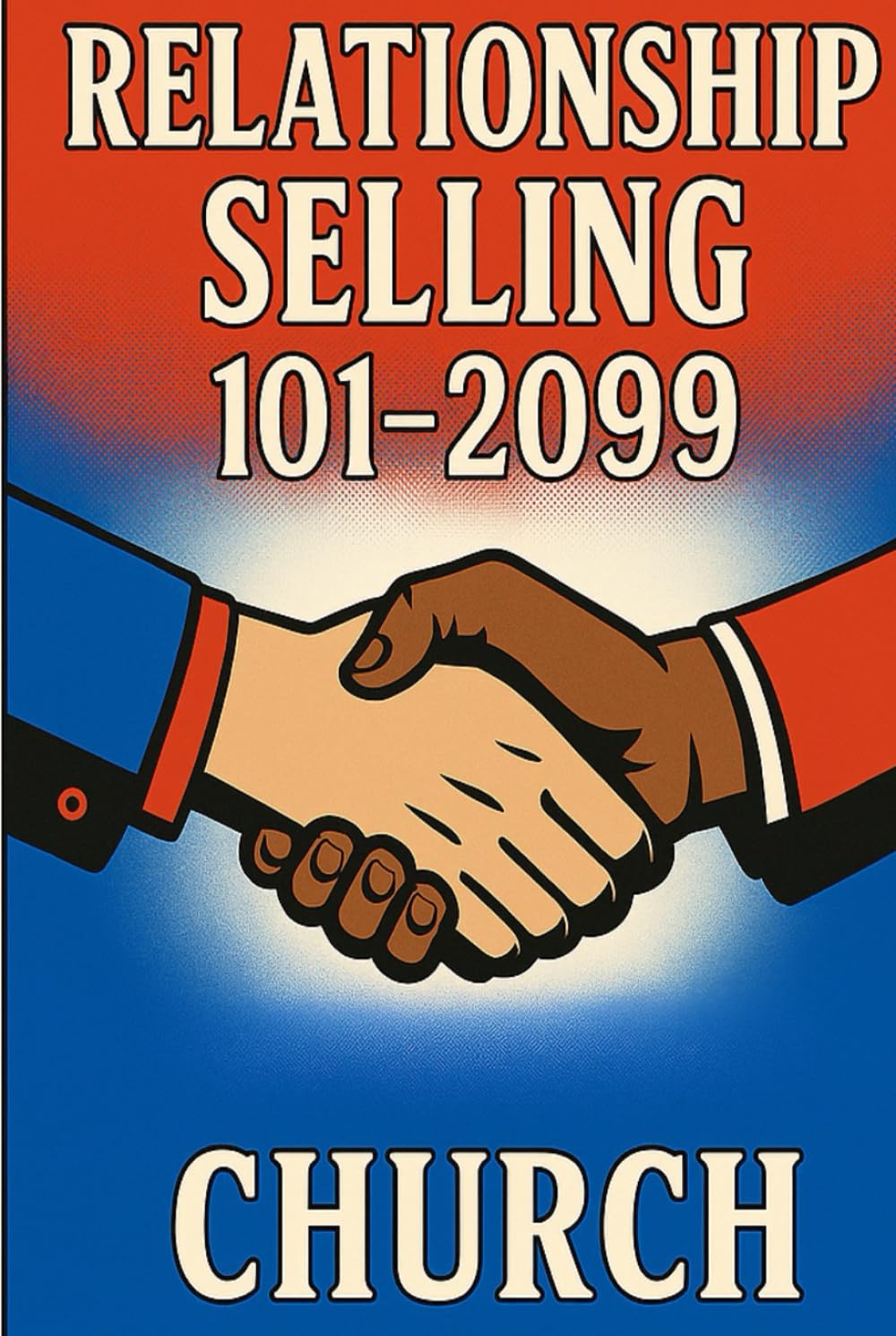 Relationship Selling 101–2099: Capturing Past and Future Sales Through Current Clients and Building Relationships With New Ones