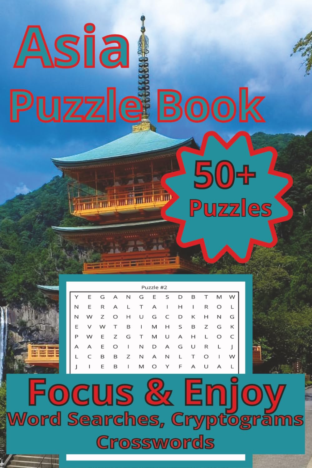 Asia Puzzle Book: Focus and Enjoy Word Searches, Cryptograms and Crosswords: Word Puzzles on Geography, History, Food, Culture & Landmarks of Asia