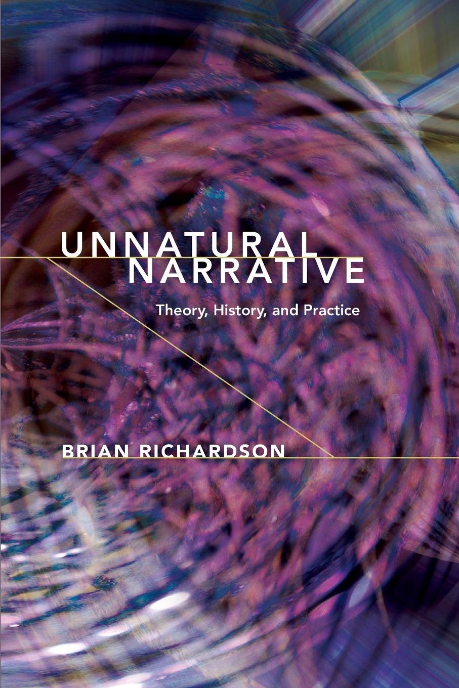 Unnatural Narrative: Theory, History, and Practice (Theory and Interpretation of Narrative)