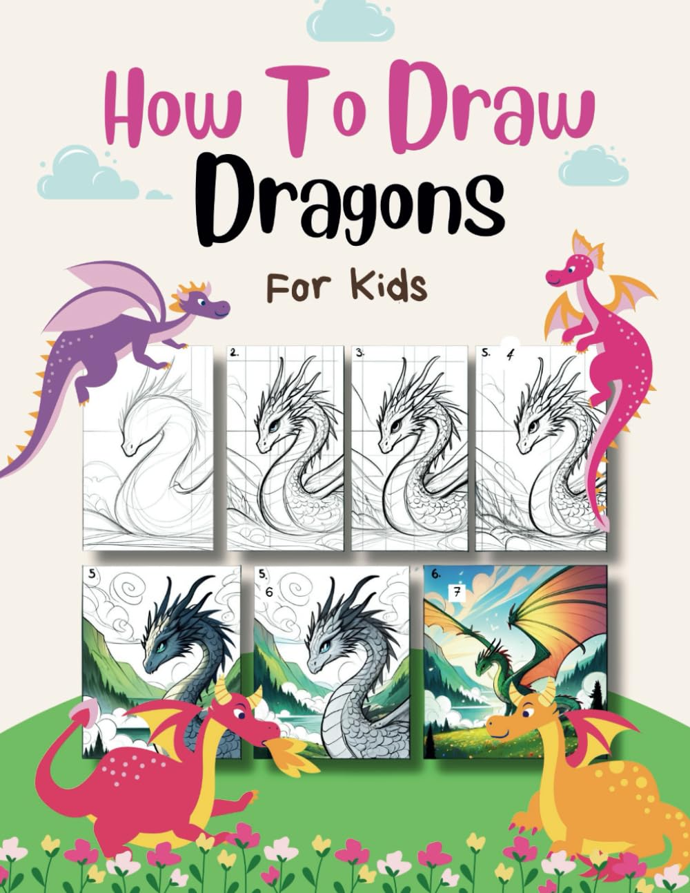 How To Draw Dragons For Kids: Simple and Easy Step-by-Step Dragon Drawing Book for children and beginners