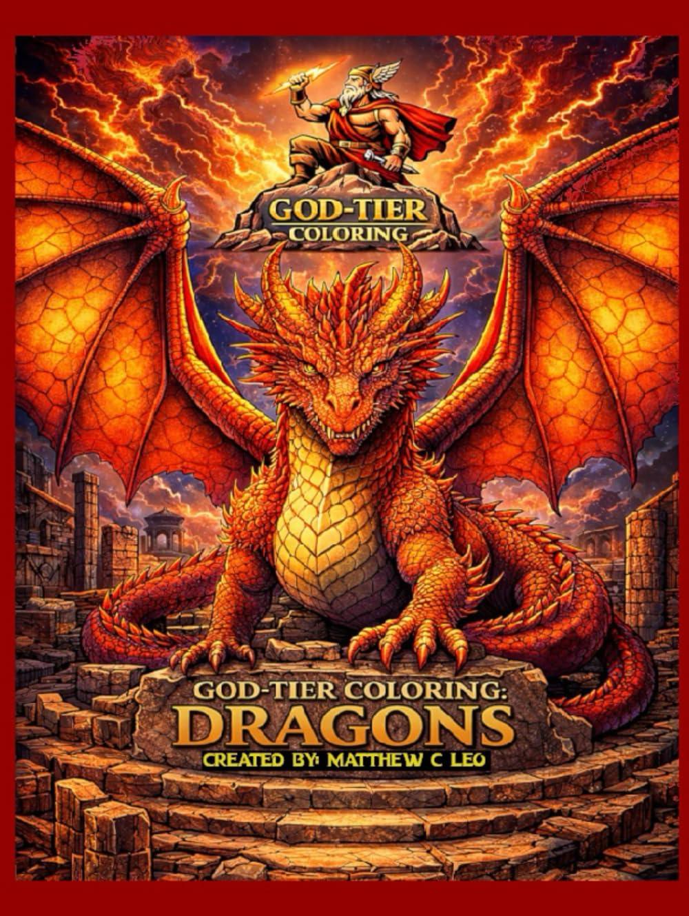 GOD-TIER COLORING: DRAGONS (Hardcover, Red Border Variant): An Advanced Fantasy Coloring Book for Adult Colorists Who Crave Extreme Detail